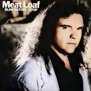 Meat Loaf - Blind Before I Stop