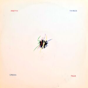 Pretty Things - Cross Talk