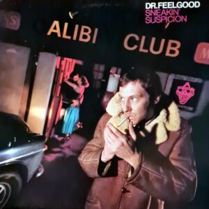 Dr. Feelgood - Sneakin' Suspicion
